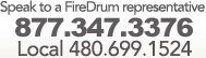 Fire out your message. Speak to a FireDrum representative - 877-347-3376. Local: 480-699-1524